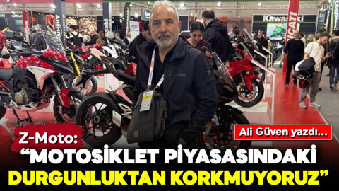 Z-Moto: Motosiklet Piyasasındaki Durgunluktan Korkmuyoruz