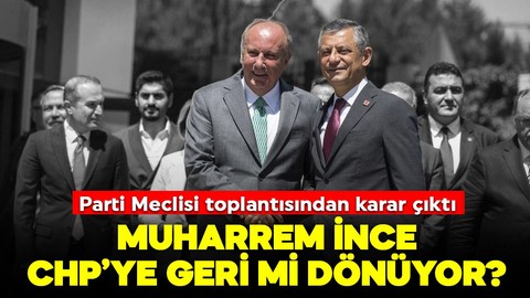 Muharrem İnce CHP'ye geri mi dönüyor? Parti Meclisi toplantısından karar çıktı!
