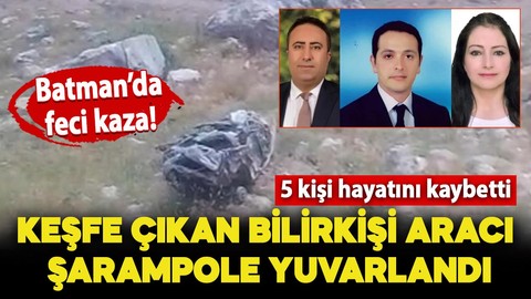 Batman'da feci kaza! Keşfe çıkan bilirkişi aracı şarampole yuvarlandı: 5 kişi hayatını kaybetti