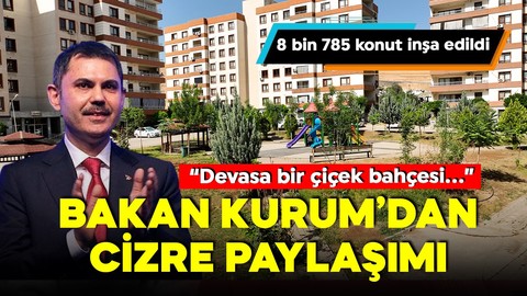 TOKİ’den Cizre ve Şırnak’a yeni bir nefes! Bakan Kurum: 'Bu topraklarda artık sadece huzur var!'