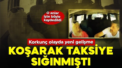Takside dehşet anlarına ilişkin yeni gelişme! O anlar işte böyle kaydedildi