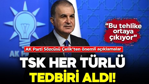 AK Parti Sözcüsü Ömer Çelik'ten MKYK sonrası açıklama: "TSK her türlü tedbiri aldı"