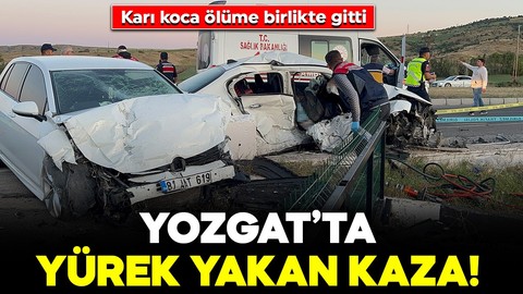 Yozgat’ta yürek yakan kaza! İki otomobil çarpıştı: Karı koca ölüme birlikte gitti