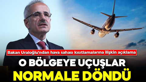 Bakan Uraloğlu'ndan hava sahası kısıtlamalarına ilişkin açıklama