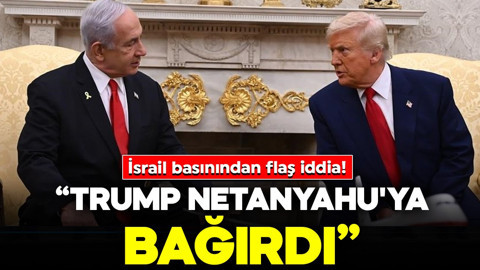 İsrail basınından flaş iddia: "Trump, Netanyahu'ya sesini yükseltti"