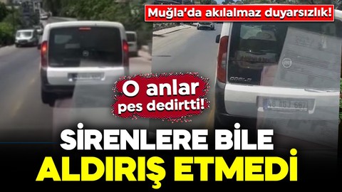 Muğla’da akılalmaz duyarsızlık! Sirenlere bile aldırış etmedi: O anlar pes dedirtti