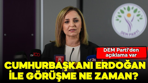 DEM Parti'den açıklama! Cumhurbaşkanı Erdoğan ile görüşme ne zaman?