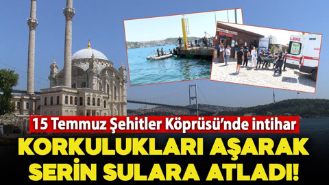 İstanbul Boğazı'nda intihar! 15 Şehitler Köprüsü’nden atlayan kişi hayatını kaybetti