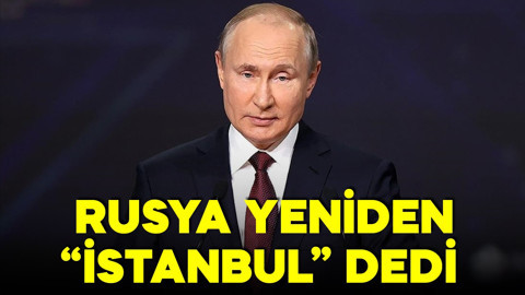 Putin yeniden İstanbul'u işaret etti: 'Görüşmeler için hazırız'