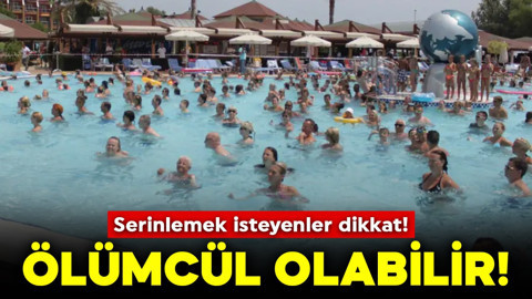 Serinlemek isteyenler dikkat! Ölümcül olabilir