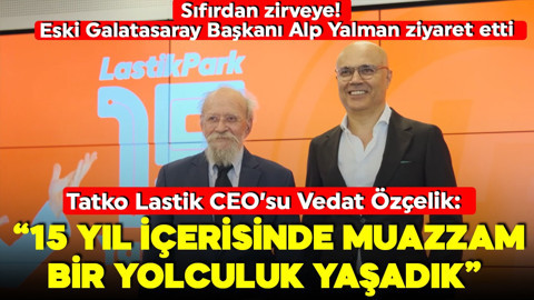 Sıfırdan zirveye! Tatko Lastik CEO’su Vedat Özçelik: 15 yıl içerisinde muazzam bir yolculuk yaşadık… Eski Galatasaray Başkanı Alp Yalman ziyaret etti
