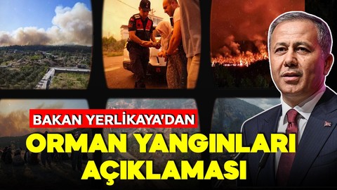 Bakan Yerlikaya'dan orman yangınlarıyla ilgili açıklama!