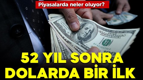 52 yıl sonra dolarda bir ilk! Piyasalarda neler oluyor?