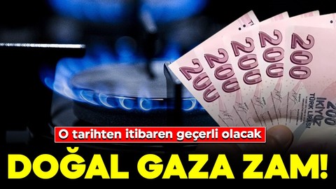 Doğal gaza zam geldi: O tarihten itibaren geçerli