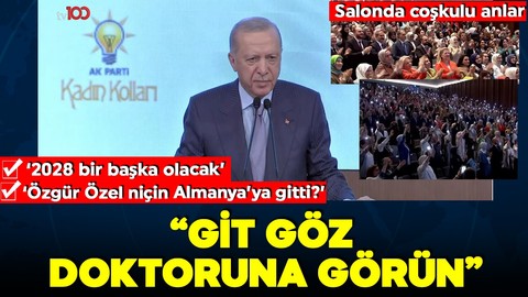 Cumhurbaşkanı Erdoğan'dan açıklamalar: 'Özgür Özel, git bir göz doktoruna görün!'