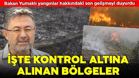 Bakan Yumaklı duyurdu!  İşte kontrol altına alınan bölgeler