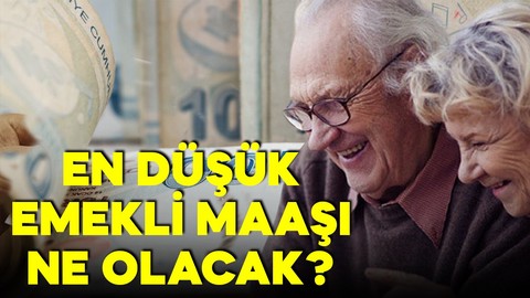 En düşük emekli maaşı ne kadar olacak?