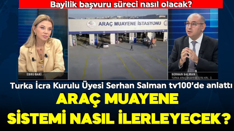 Yeni dönem başlıyor! Araç muayene sistemi nasıl ilerleyecek? Turka İcra Kurulu Üyesi Serhan Salman tv100'de anlattı!