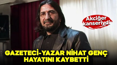 Entübe edilmişti. Gazeteci Nihat Genç hayatını kaybetti