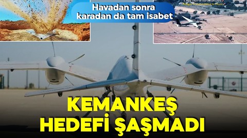 KEMANKEŞ 1 hedefi şaşmadı! Havadan sonra karadan da tam isabet!
