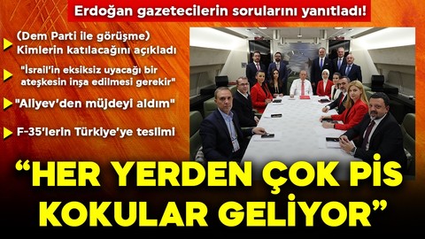 Cumhurbaşkanı Erdoğan: Her yerden çok pis kokular geliyor