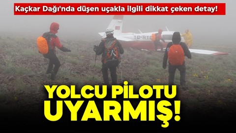 Kaçkar Dağı'nda düşen uçakla ilgili dikkat çeken detay! Yolcu pilotu uyarmış