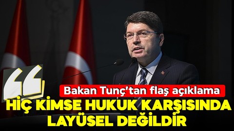 Bakan Tunç'tan açıklama: Soruşturmalar yasal sınırlar içinde
