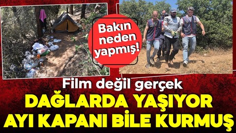 Film değil gerçek! Yakalanmamak için her şeyi yaptı! Dağda yaşadı, ayı kapanı kurdu!