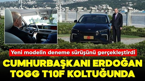 Cumhurbaşkanı Erdoğan, TOGG'un yeni modeli T10F'nin koltuğuna geçti