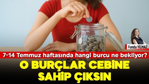 O burçlar cebine sahip çıksın! 7-14 Temmuz 2025 haftasında hangi burcu ne bekliyor?