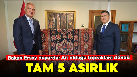 Bakan Ersoy duyurdu! Tam 5 asırlık! 'Ait olduğu topraklara döndü'
