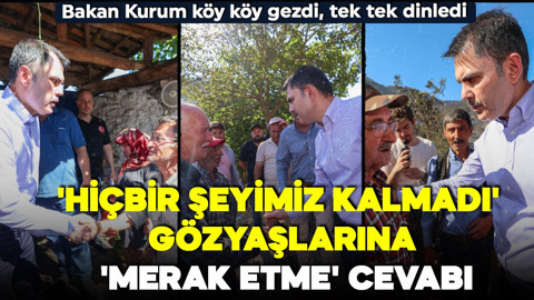 Bakan Kurum yangında zarar gören köyleri gezdi, tek tek dinledi! 'Hiçbir şeyimiz kalmadı' gözyaşlarına 'Merak etme' cevabı!