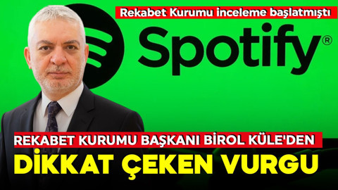 Rekabet Kurumu Spotify'a inceleme başlatmıştı! Rekabet Kurumu Başkanı Birol Küle'den açıklama geldi: 'Yalnızca ekonomik değil, kültürel bir sorumluluk'