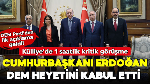 Cumhurbaşkanı Erdoğan ve DEM Parti görüşmesi gerçekleşti!