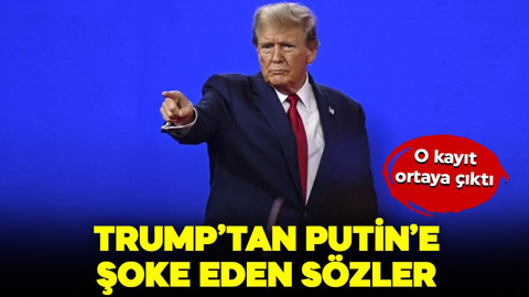 O kayıt ortaya çıktı! Trump'tan Putin'e şok sözler