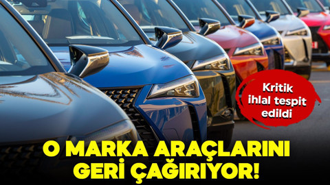 Dünyaca ünlü otomobil markası arabalarını geri çağırıyor!