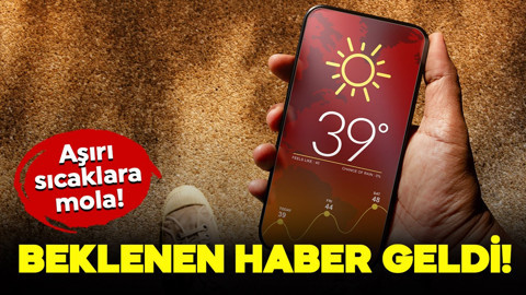 Ekstrem sıcaklara mola! Beklenen haber geldi
