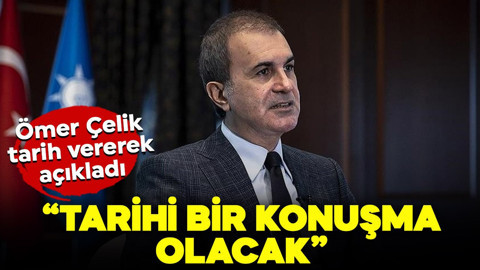AK Parti Sözcüsü Ömer Çelik: Cumhurbaşkanımız cumartesi sabahı tarihi bir konuşma yapacak