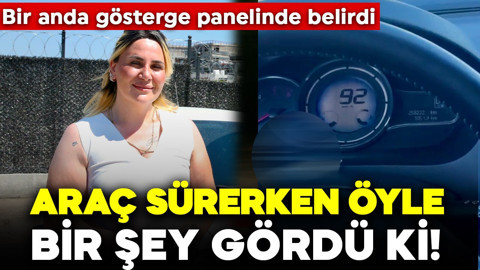 Araç sürerken öyle bir şey gördü ki! Bir anda gösterge panelinde belirdi
