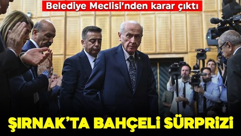 Şırnak’ta Devlet Bahçeli sürprizi! Belediye Meclisi'nden karar çıktı