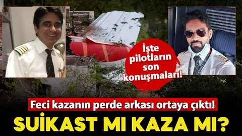 Feci kazanın perde arkası ortaya çıktı! Suikast mı kaza mı? İşte pilotların son konuşmaları