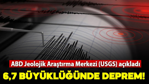 ABD Jeolojik Araştırma Merkezi açıkladı: O ülkede 6,7 büyüklüğünde deprem meydana geldi!