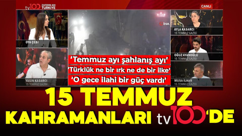 15 Temmuz kahramanları tv100'de! Direnişte en uzun gecede neler yaşandı?