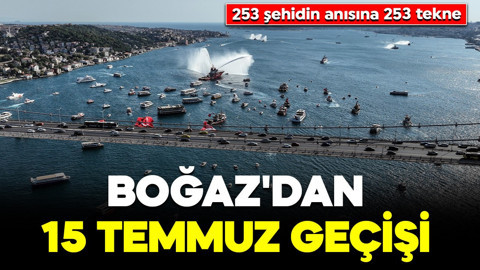 Boğaz'dan 15 Temmuz geçişi: 253 şehidin anısına 253 tekne