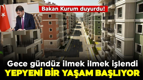 Bakan Kurum duyurdu! Gece gündüz ilmek ilmek işlendi: Yepyeni bir yaşam başlıyor