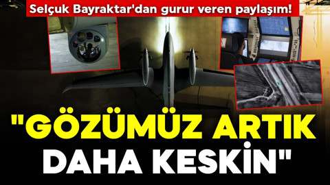 Selçuk Bayraktar'dan gurur veren paylaşım! "Gözümüz Artık Daha Keskin"