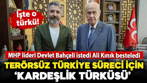 MHP lideri Devlet Bahçeli istedi Ali Kınık besteledi: İşte Terörsüz Türkiye'nin 'Kardeşlik Türküsü'