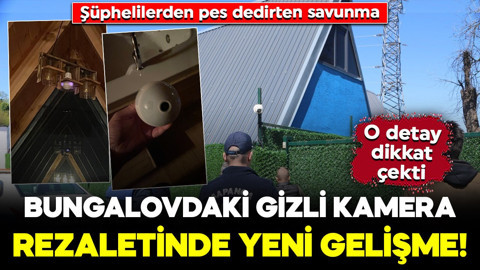 Bungalovdaki gizli kamera rezaletinde yeni gelişme! Şüphelilerden pes dedirten savunma: Parmak izi detayı dikkat çekti