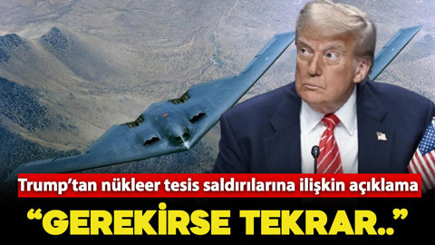 Trump’tan nükleer tesis saldırılarına ilişkin açıklama: "Gerekirse tekrar yaparız"