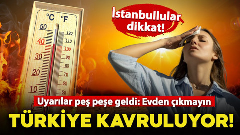 Türkiye kavruluyor! Uyarılar peş peşe geldi: Evden çıkmayın
